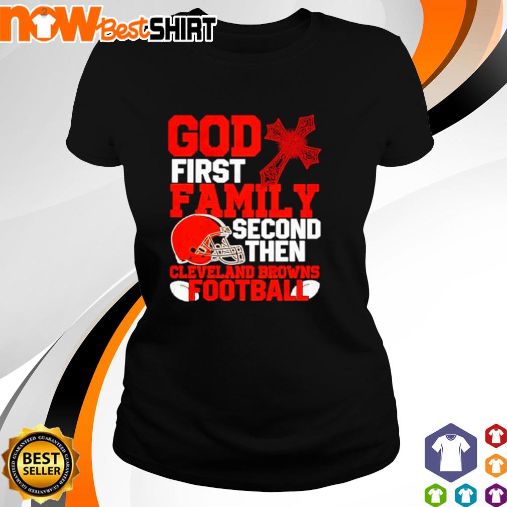 Cleveland Browns Shirt God First Family Second - High-Quality