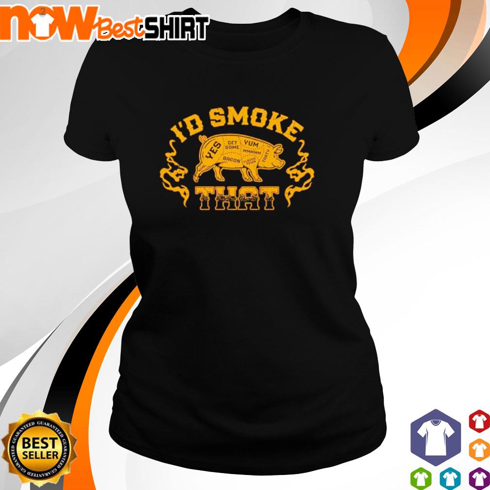 I'd smoke that pig yes get some yum s ladies-tee
