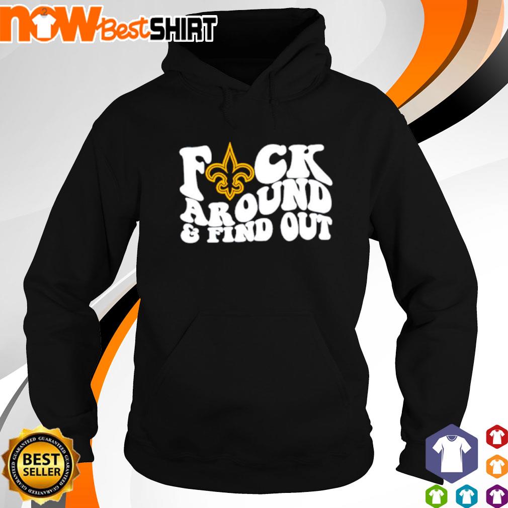 New Orleans Saints Fuck Around And Find Out Shirt - Reallgraphics