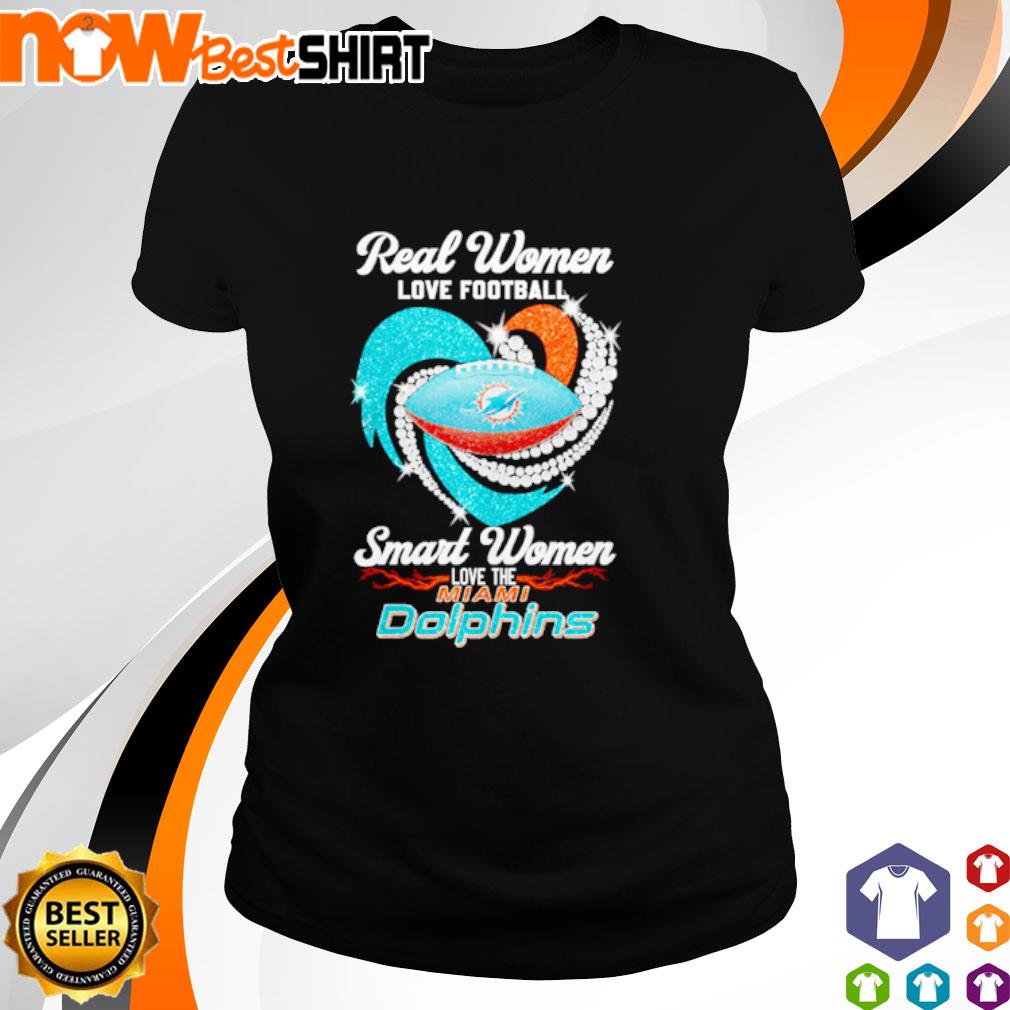 Miami Dolphins Real Women love football smart Women love the