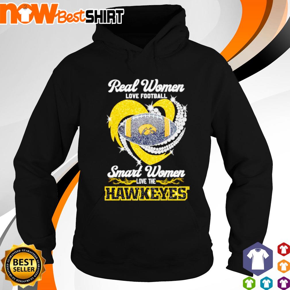 Real women love smart women love the Hawkeyes s hoodie