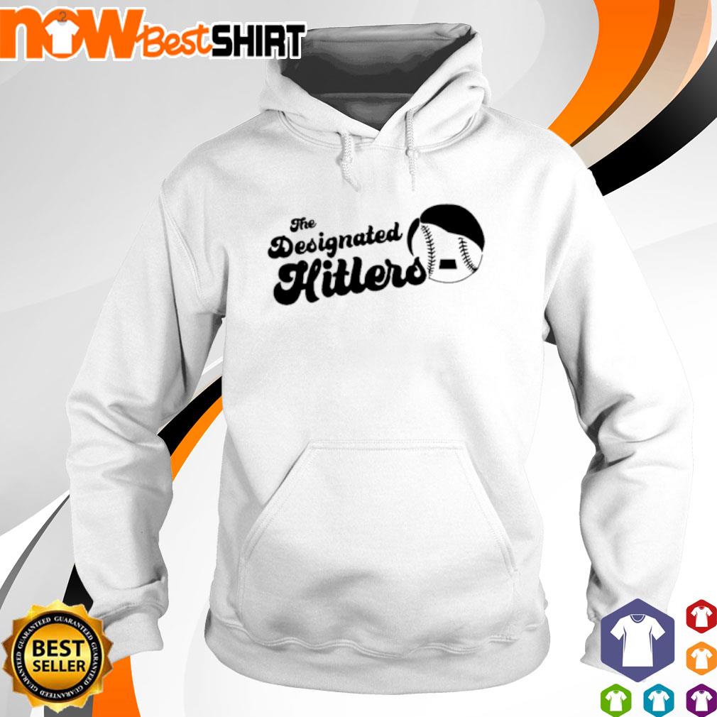 The Designated Hitlers s hoodie