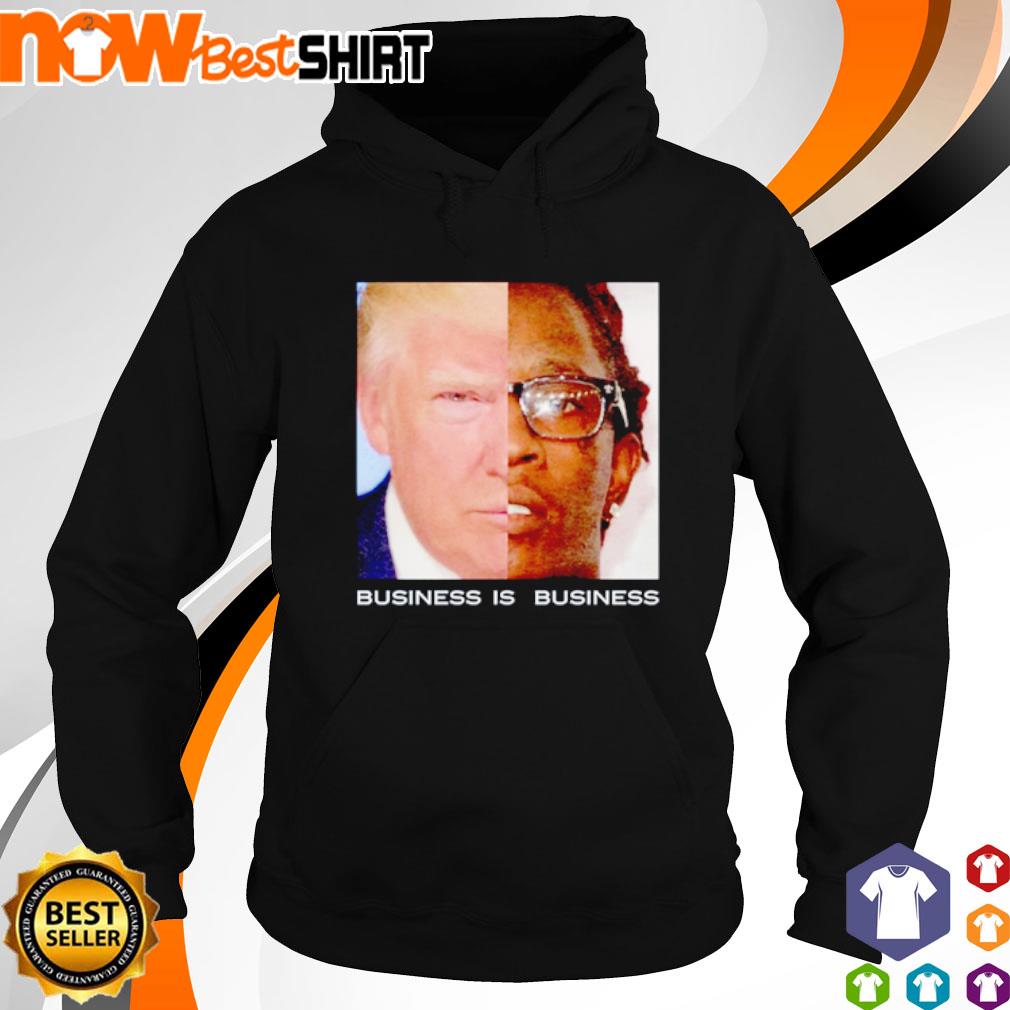 Trump business is business s hoodie