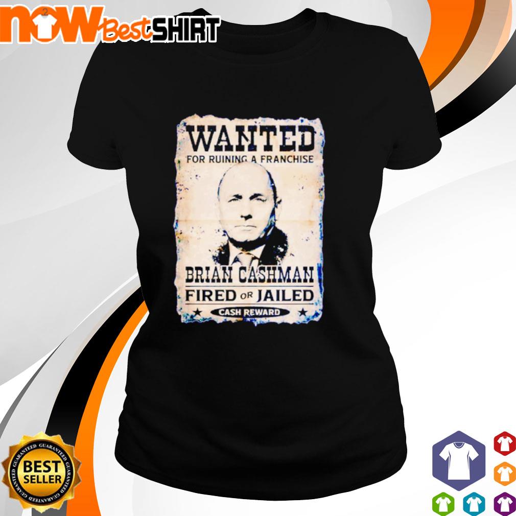 Wanted for ruining a Franchise brian cashman fired or jailed s ladies-tee