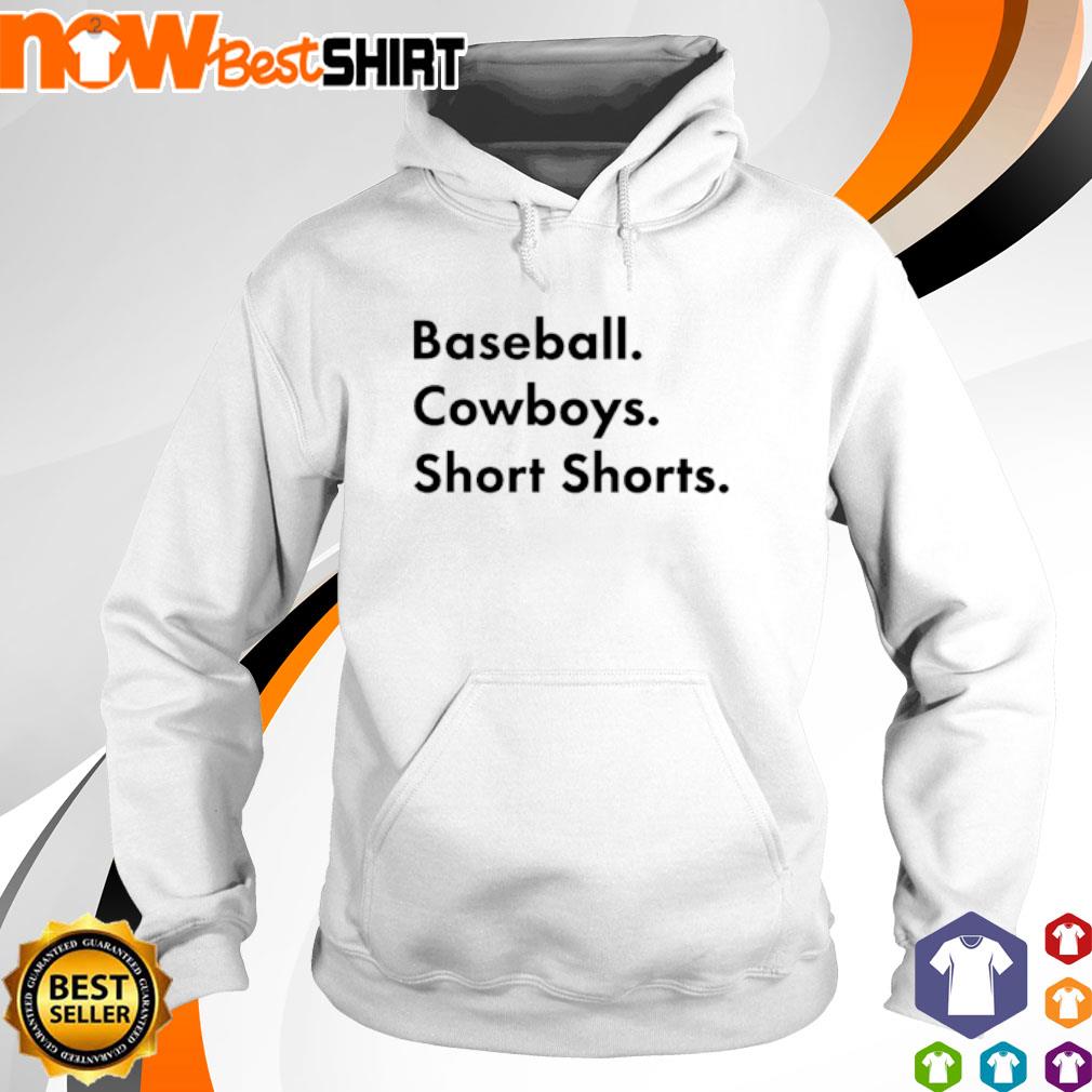 Baseball. Cowboys. Short Shorts s hoodie