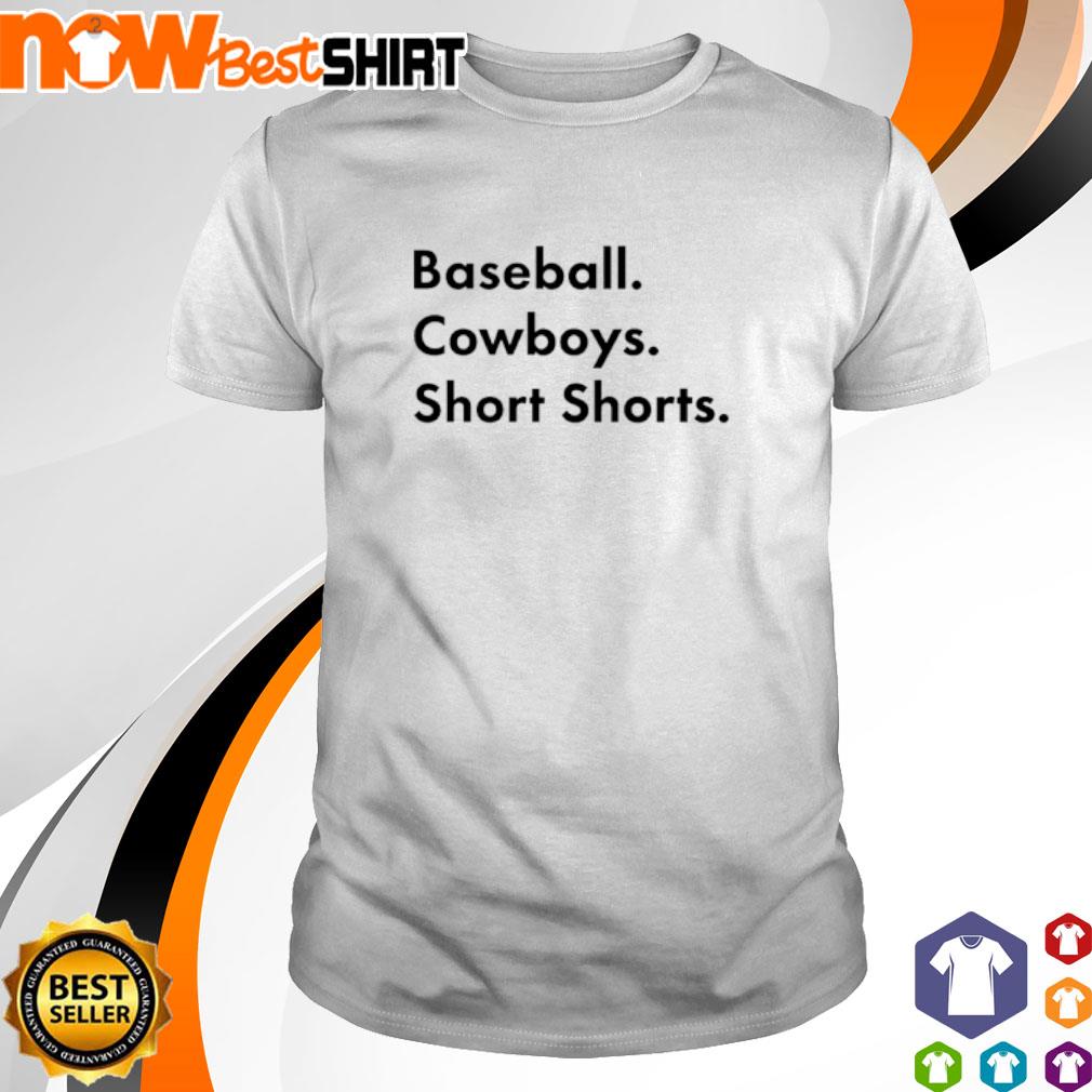 Baseball. Cowboys. Short Shorts shirt