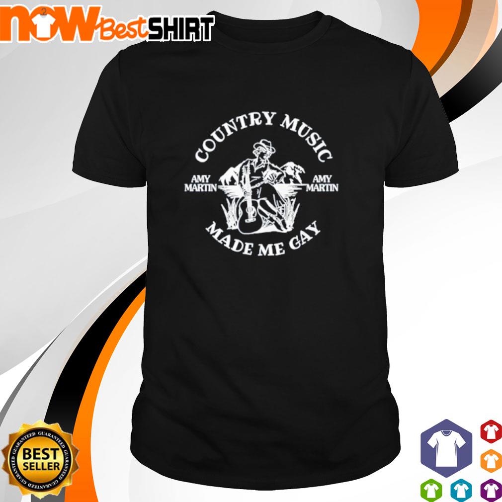 Country music made me gay shirt