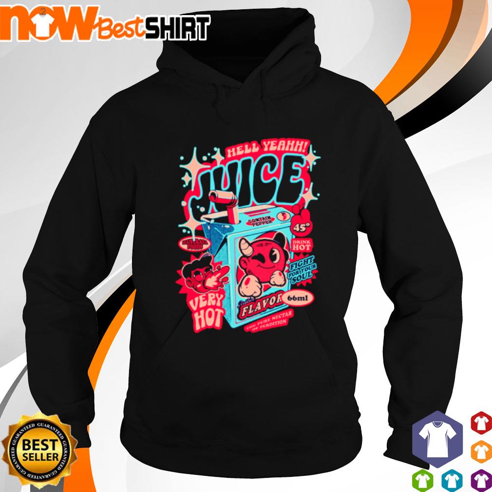 Hell yeah juice flavor very hot s hoodie