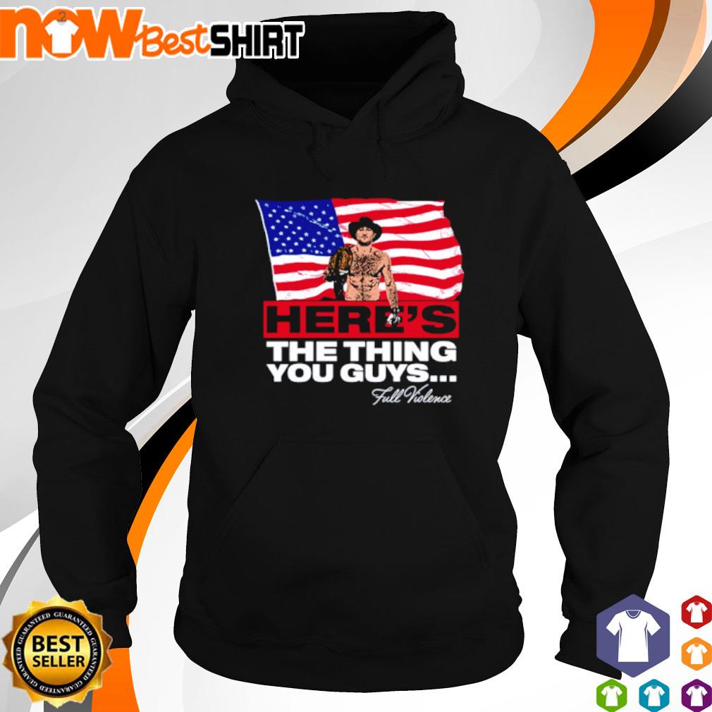 Here's the thing you guys full violence s hoodie