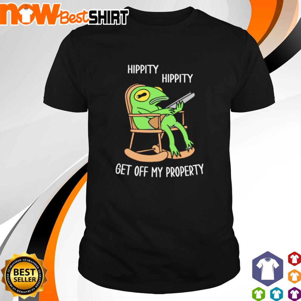 Hippity hippity get off my property shirt