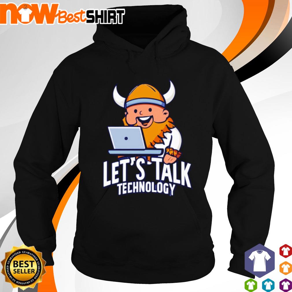 Let's talk technology s hoodie