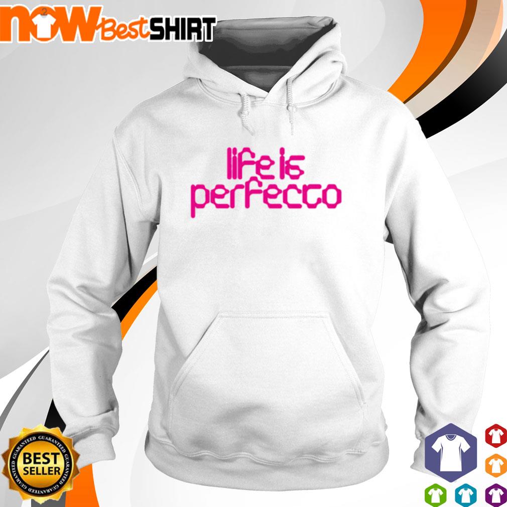 Life is Perfecto s hoodie