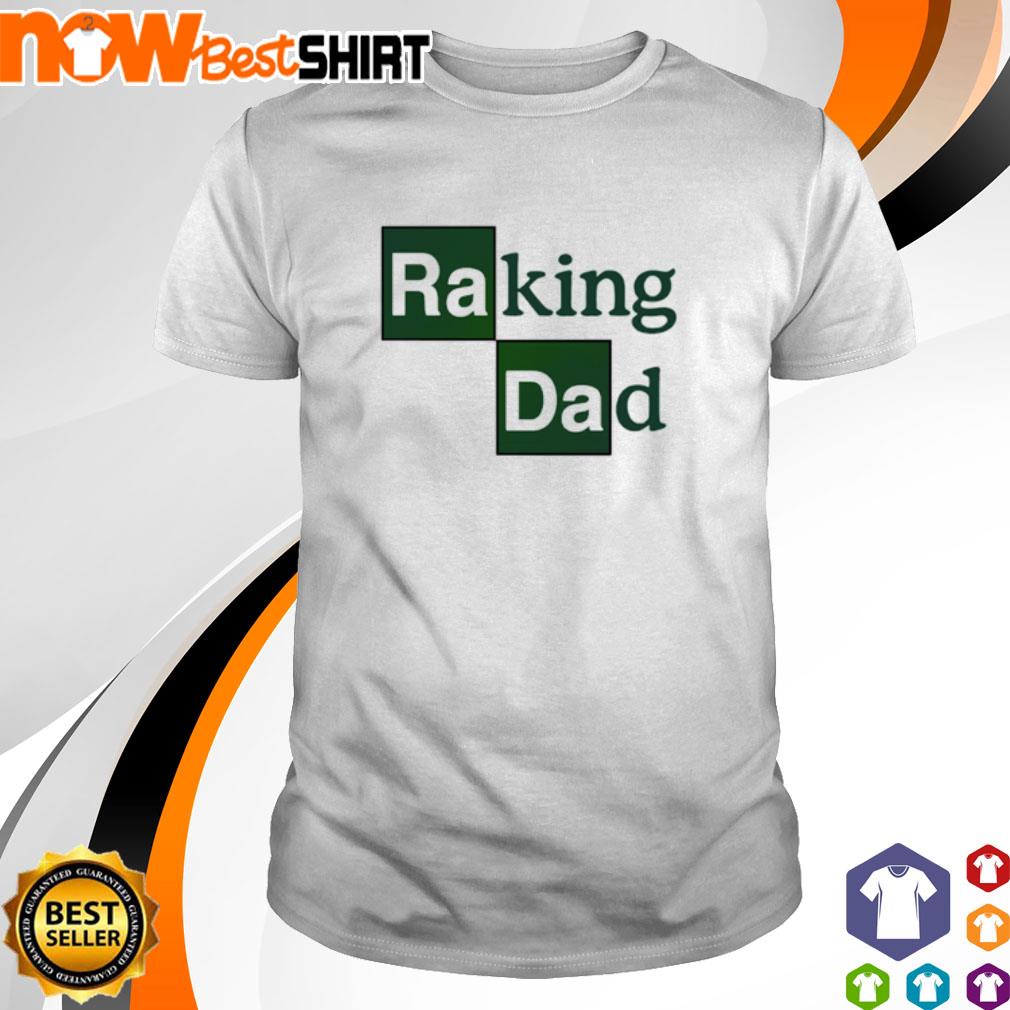 Raking Dad shirt