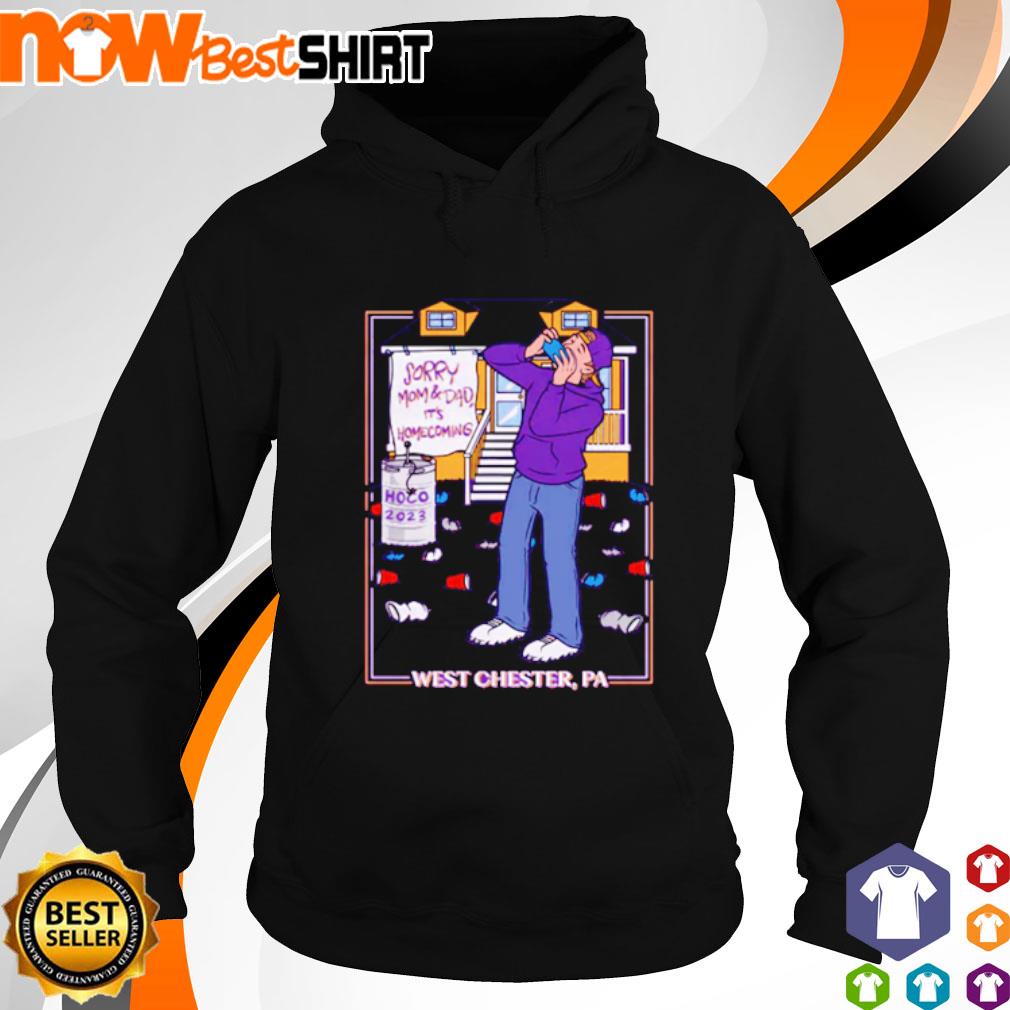 Sorry mom and dad It's homecoming II s hoodie
