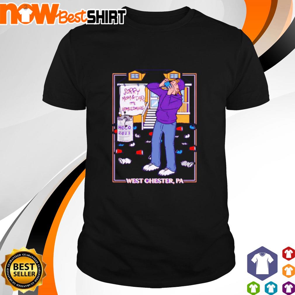 Sorry mom and dad It's homecoming II shirt