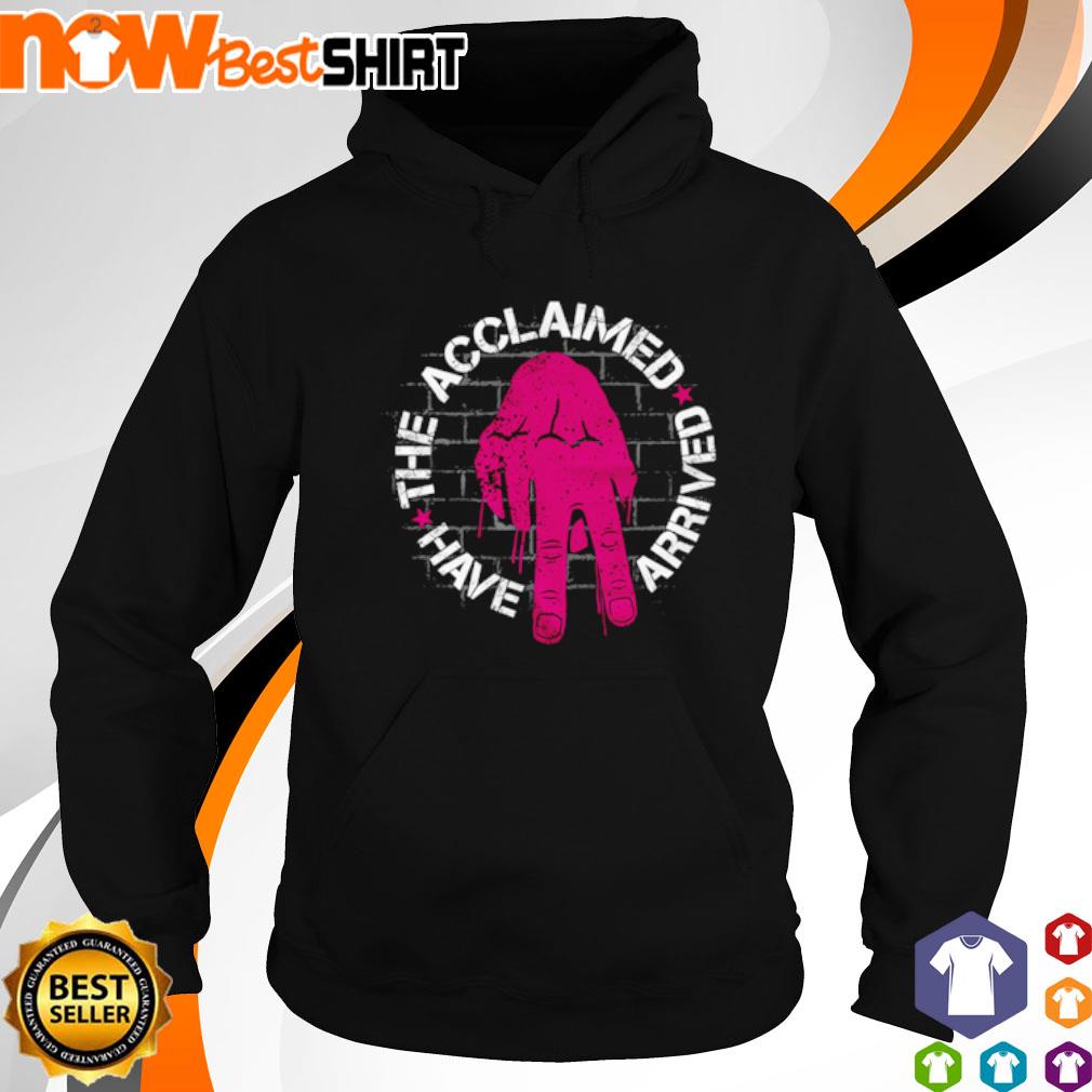 The Acclaimed have arrived hand s hoodie
