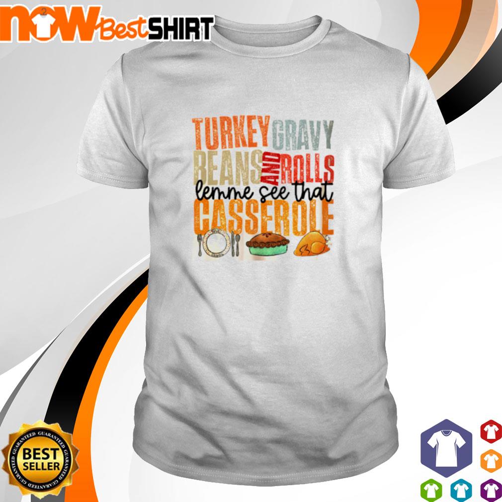 Turkey gravy beans and rolls see that shirt