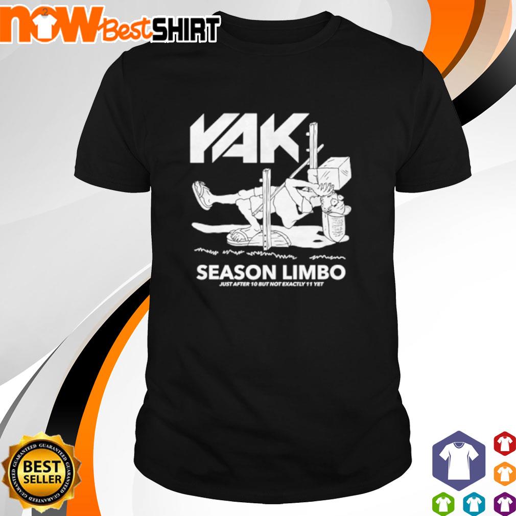 Yak season limbo just after 10 but not exactly 11 yet shirt