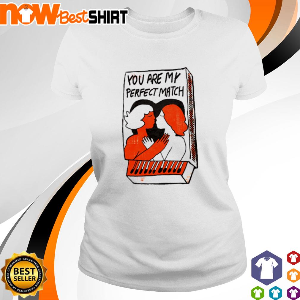 You are my perfect match s ladies-tee