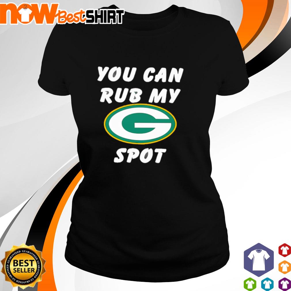 Green bay packers you can rub my spot T-Shirt, hoodie, sweater