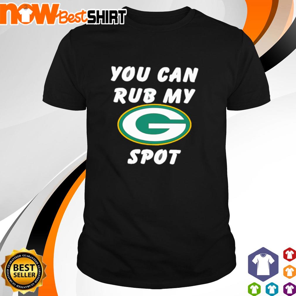 You can rub my spot Green Bay Packers shirt, hoodie, sweater, long sleeve  and tank top