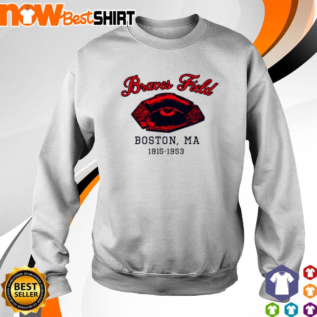 Braves Field Boston MA 1915 1953 shirt, hoodie, sweater, long sleeve and  tank top