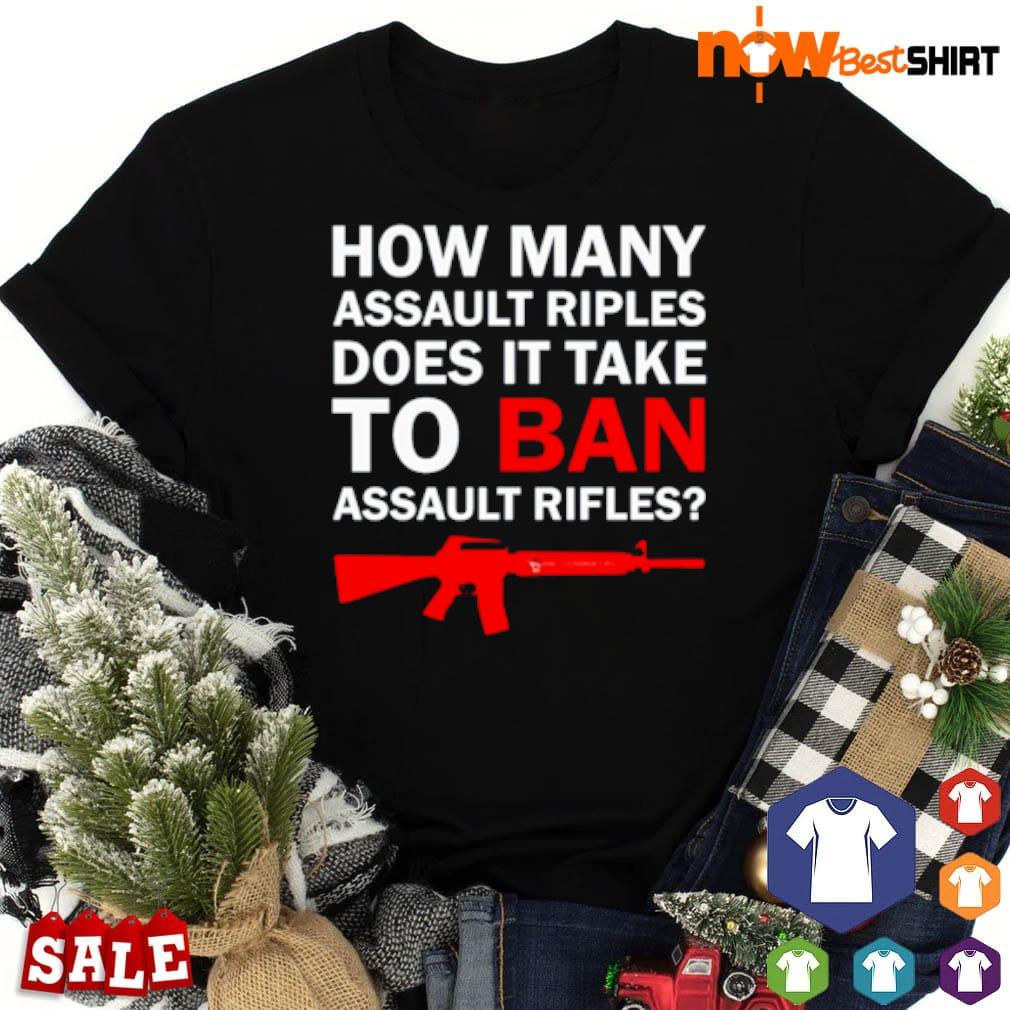 How many assault riples does it take to ban shirt