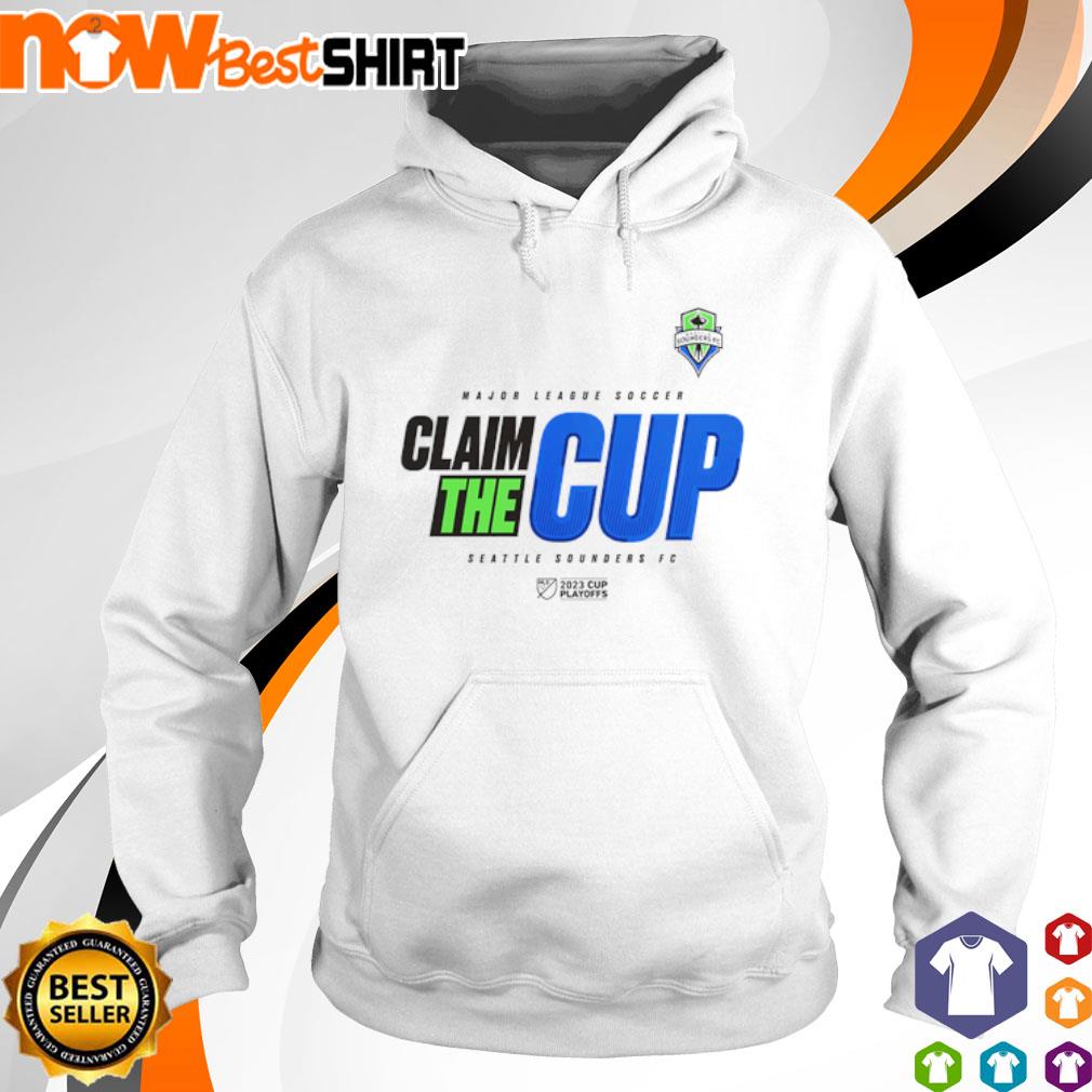 Major league soccer claim the cup Seattle Sounders FC s hoodie Major league soccer claim the cup Seattle Sounders FC s hoodie