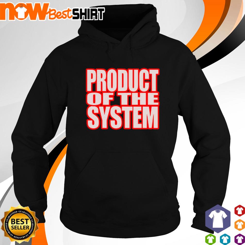 Product of the system s hoodie
