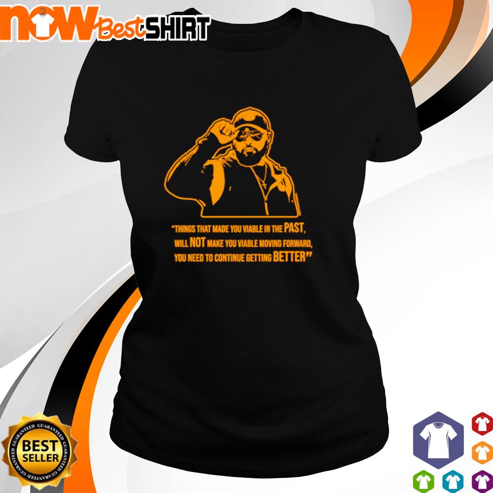 Things that made you viable in the past Mike Tomlin Quotes s ladies-tee Things that made you viable in the past Mike Tomlin Quotes s ladies-tee