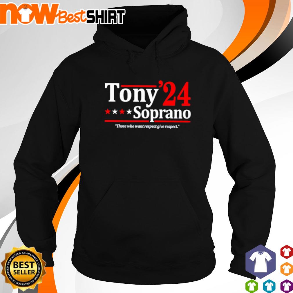Tony Soprano 24 those who want respect give respect s hoodie