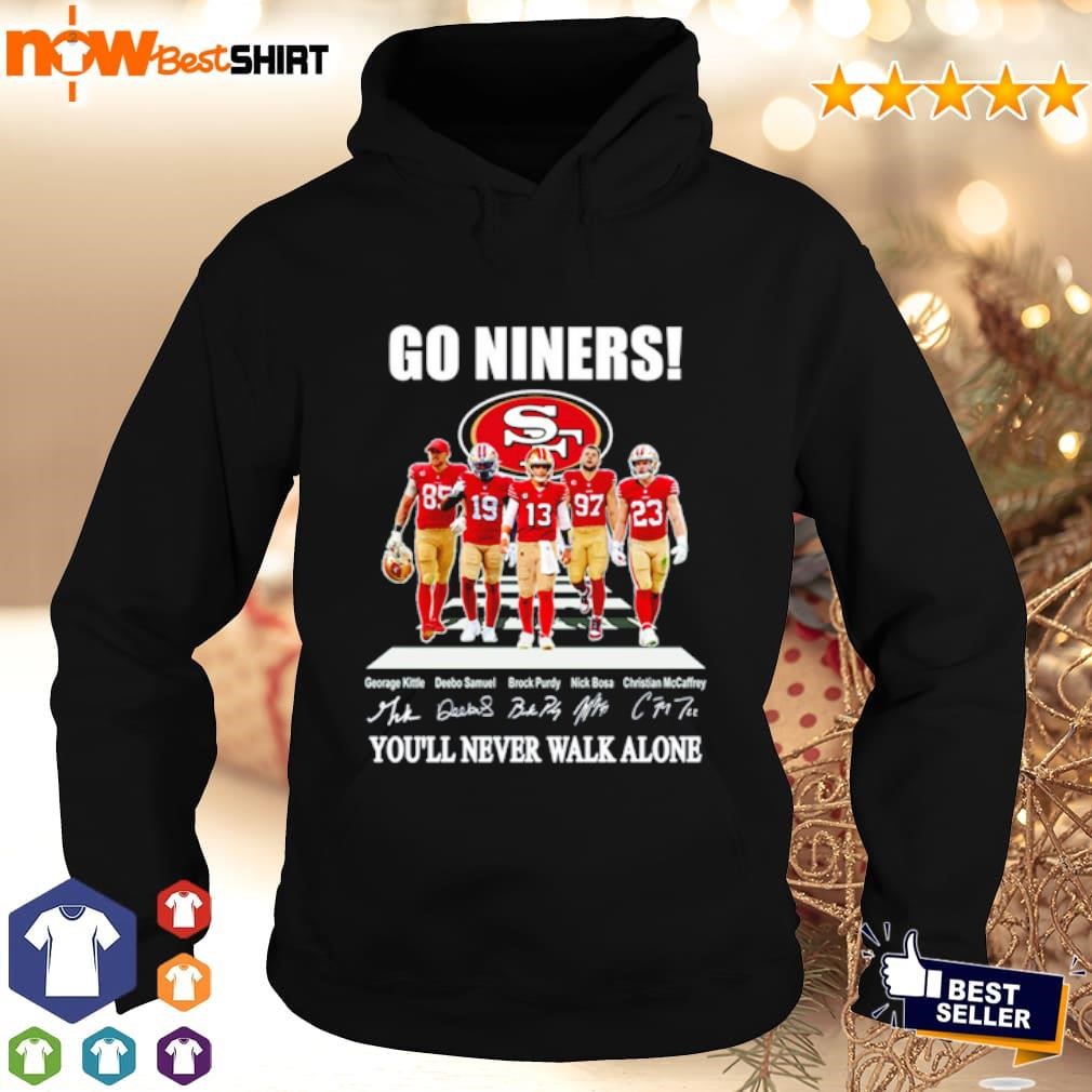 Go Niners you'll never walk alone signatures shirt hoodie