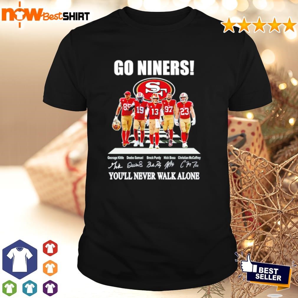 Go Niners you'll never walk alone signatures shirt