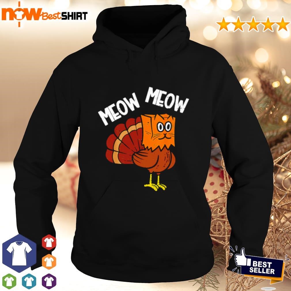 Meow Meow I'm the turkey cat shirt hoodie