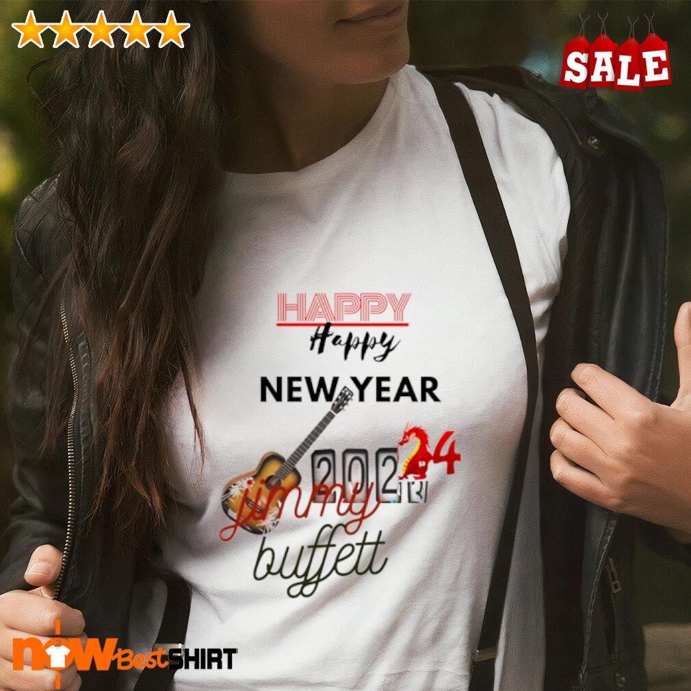 Happy New Year 2024 Jimmy Buffett Shirt Hoodie Sweatshirt And Tank Top   Happy New Year 2024 Jimmy Buffett Shirt Shirt1 