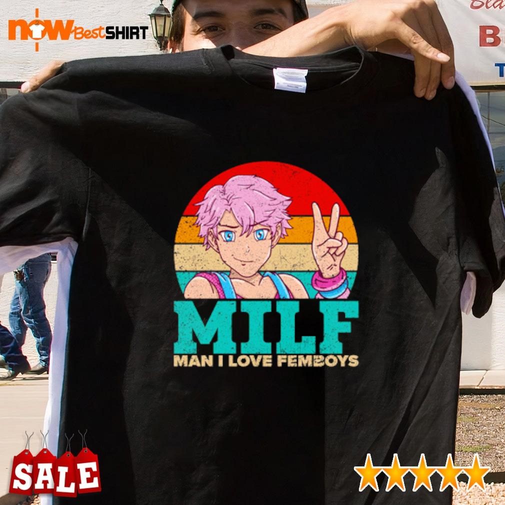 Milf man I love femboys boy hi shirt, hoodie, sweatshirt