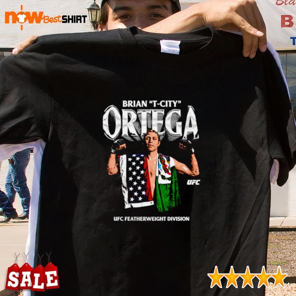 Brian Ortega Brian T-City Ortega UFC Featherweight Division shirt