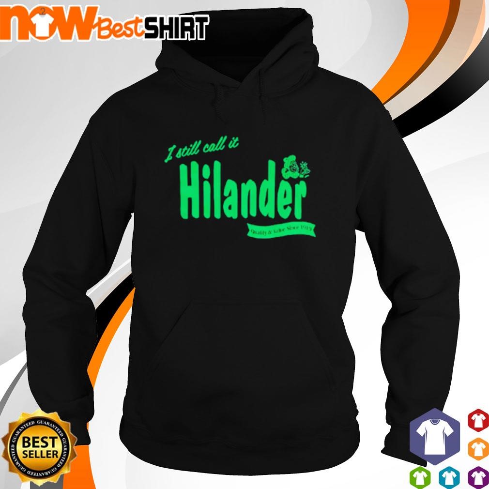 I still call it Hilander St. Patrick's Day shirt hoodie