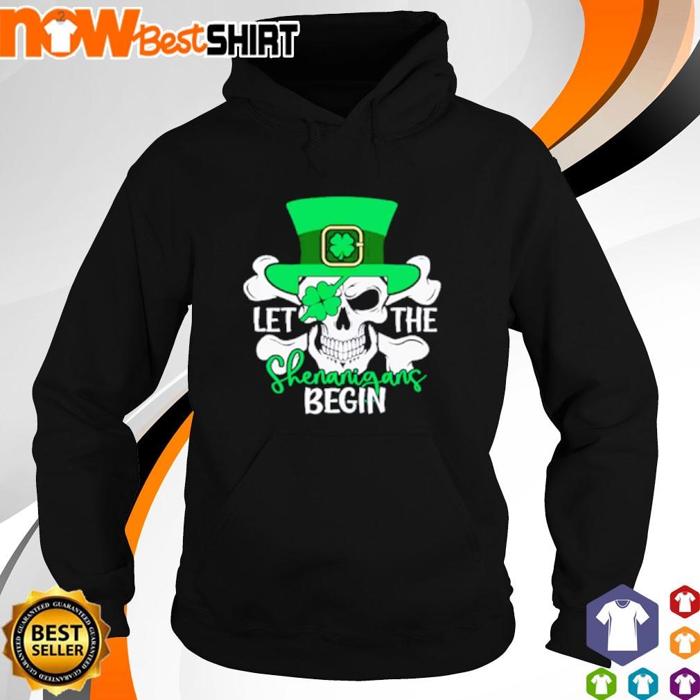 Let The Shenanigans begin Skull shirt hoodie