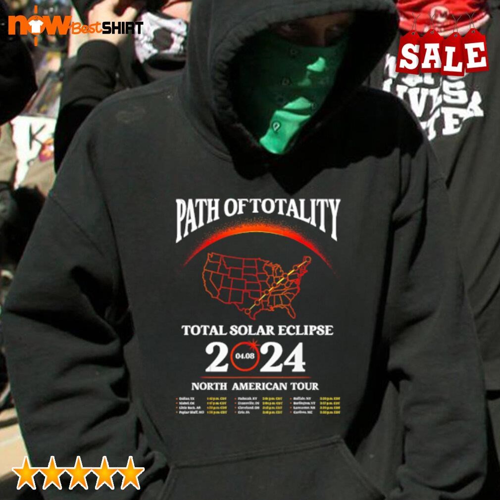 Path Of Totality Total Solar Eclipse 2024 North American Tour Shirt   Path Of Totality Total Solar Eclipse 2024 North American Tour Shirt Men Hoodie 