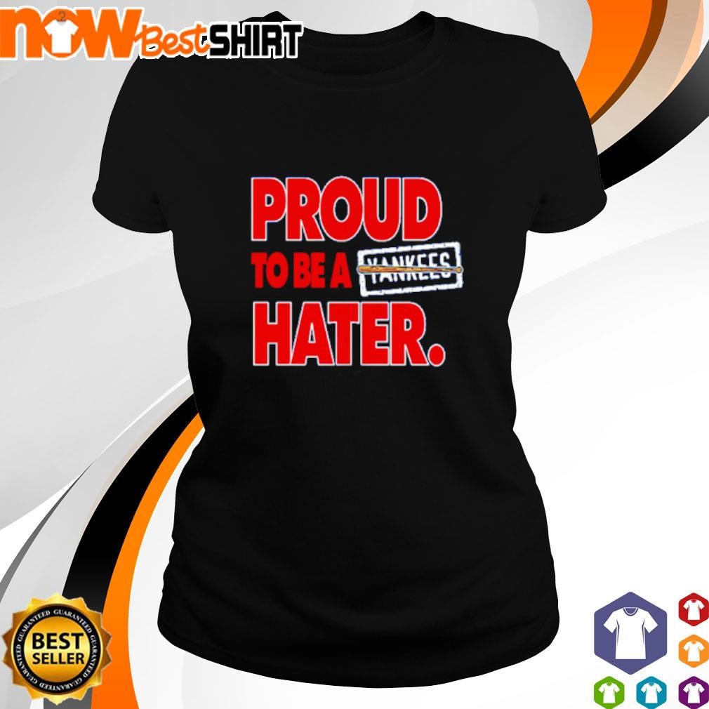 Proud to be a Yankees hated Boston Baseball shirt ladies-tee