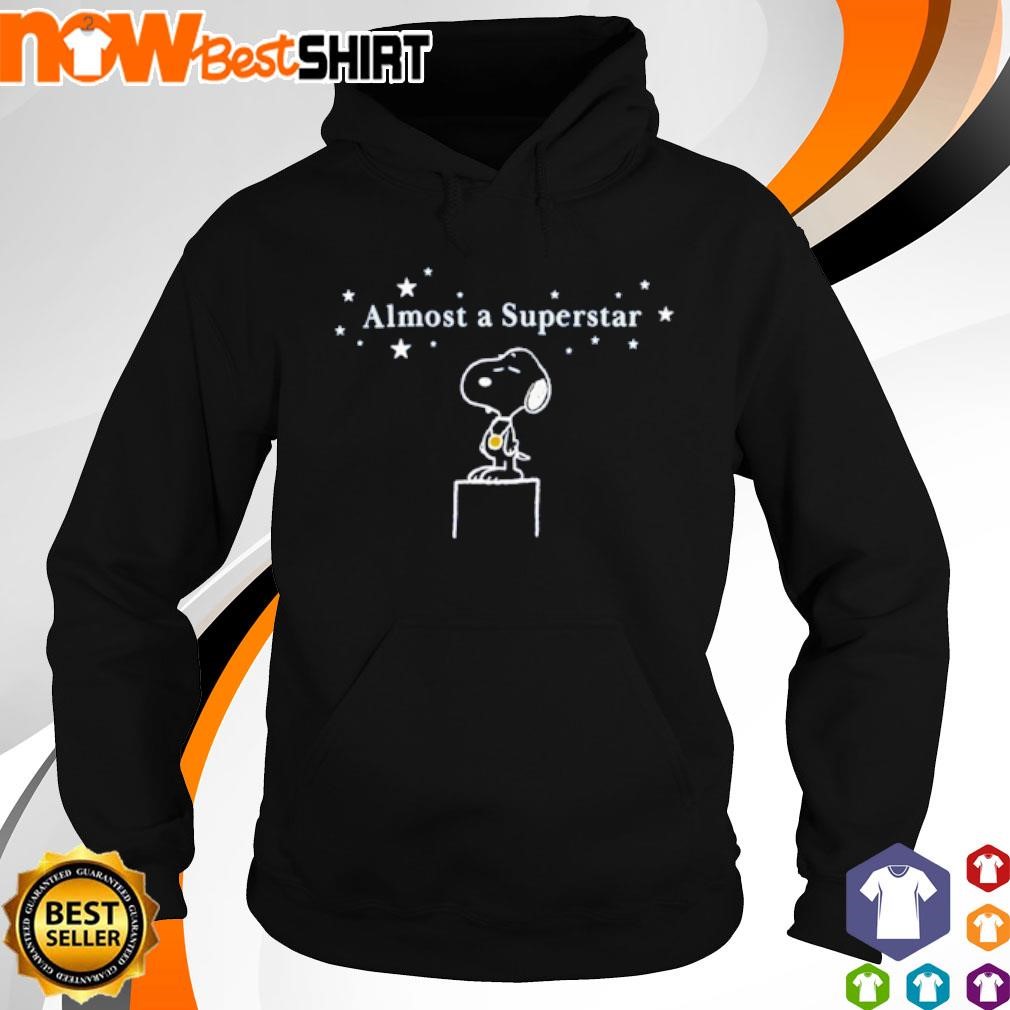 Snoopy almost a superstar shirt hoodie