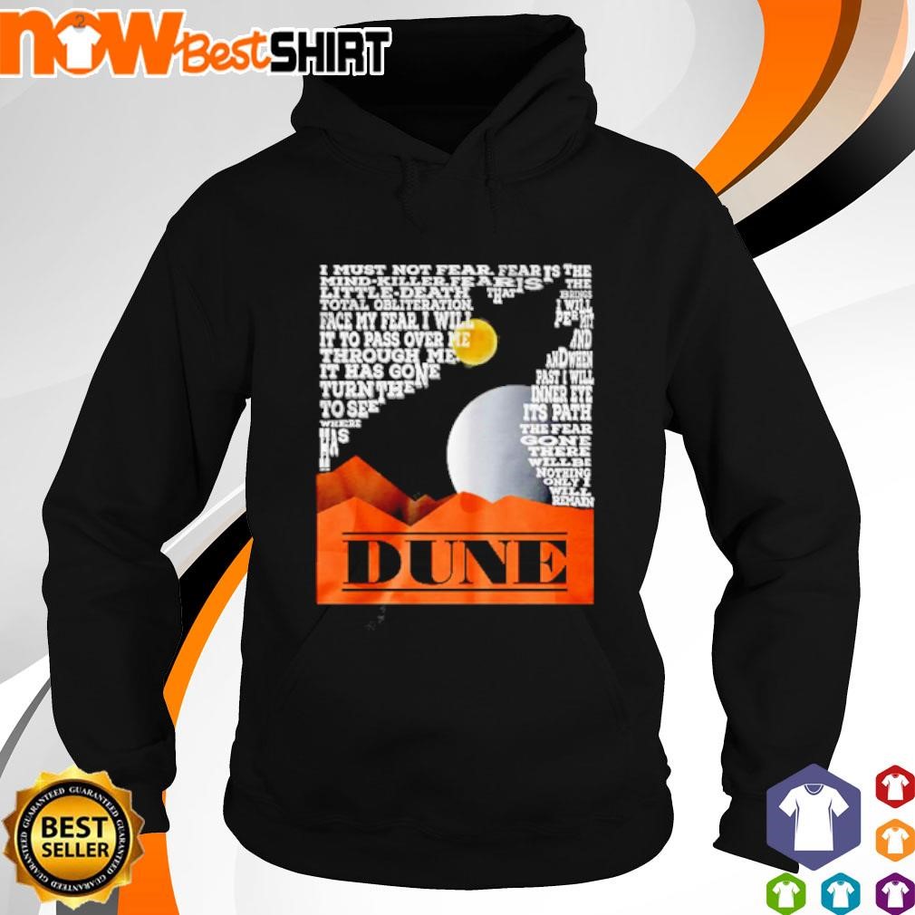 Dune I must not fear fear is the mind killer shirt hoodie