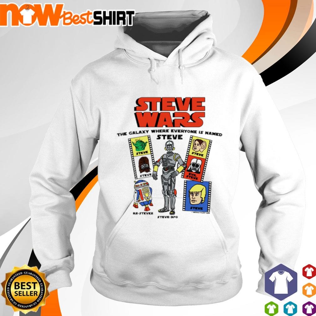 Steve wars the galaxy where everyone is named Steve shirt hoodie