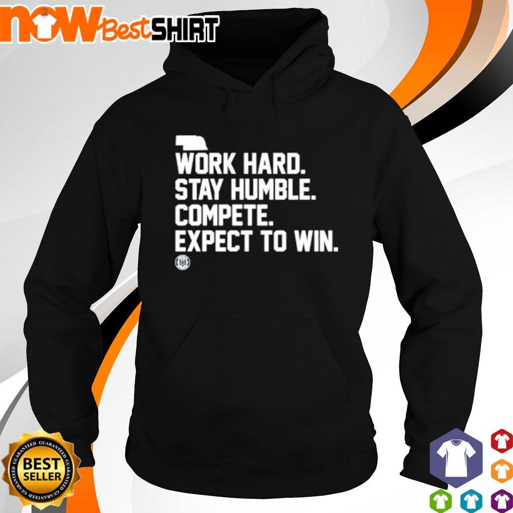 Work hard stay humble compete expect to win shirt hoodie