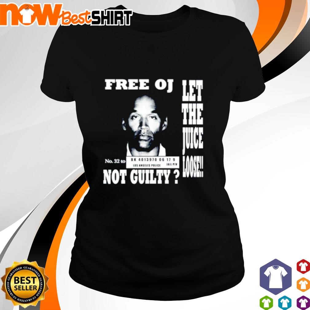 Free Oj Simpson let the juice loose not guilty shirt, hoodie