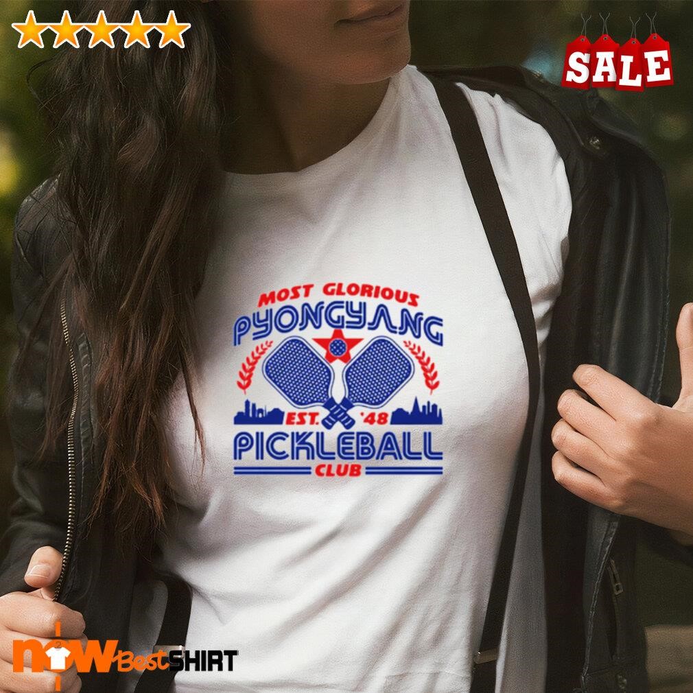 Most glorious pyongyang Pickleball Club shirt