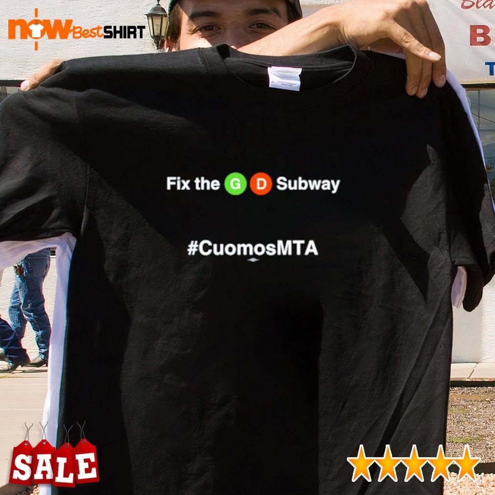 Fix The Gd Subway Cuomosmta shirt