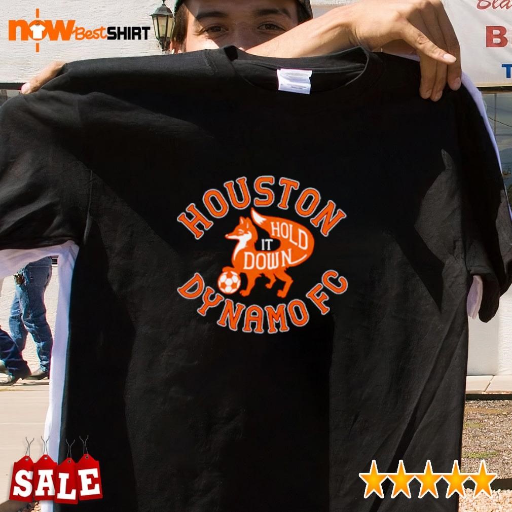 Houston Dynamo FC Hold It Down shirt