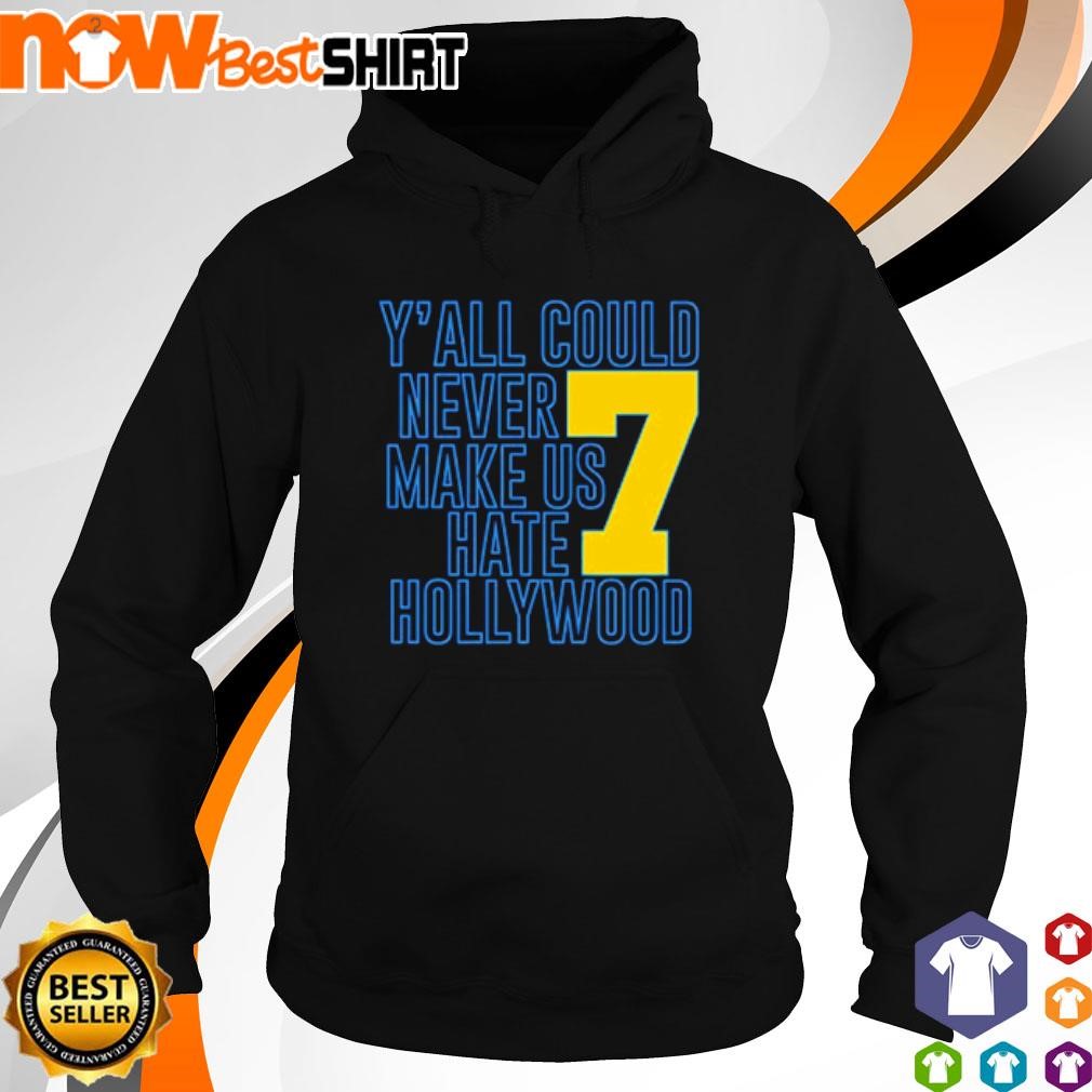 Jai Dash Y'all could never make us hate Hollywood hoodie